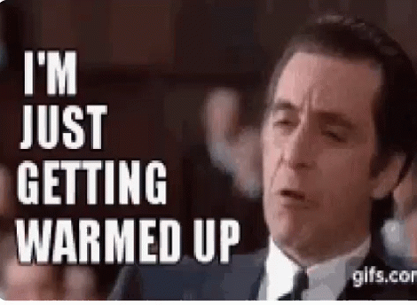 YesGettingWarmedUpGIF.gif